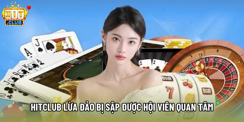 Hitclub lừa đảo bị sập được hội viên quan tâm Hitclub lừa đảo bị sập được hội viên quan tâm